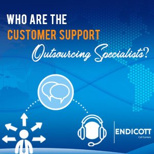 Who Are The Customer Support Outsourcing Specialists?