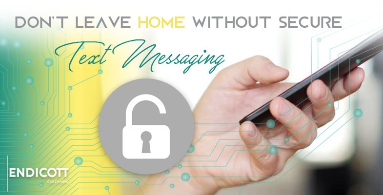 Don't Leave Home Without Secure Text Messaging