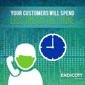 Your customers will spend less time on the phone