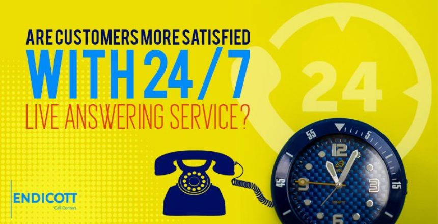 Are Customers More Satisfied With 24/7 Live Answering Service?