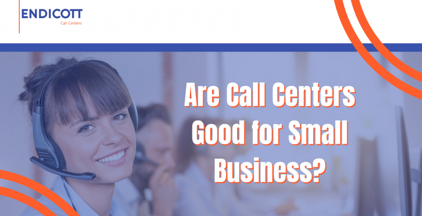 Are Call Centers Good for Small Businesses?